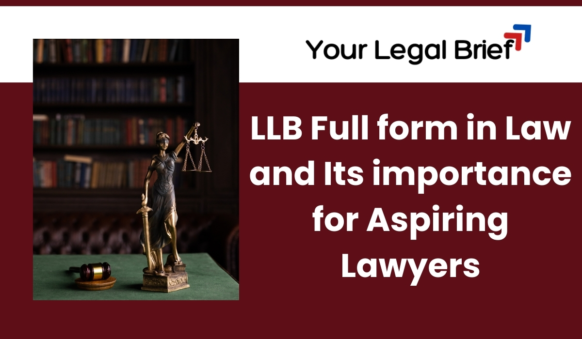 LLB Full form in Law and Its importance for Aspiring Lawyers