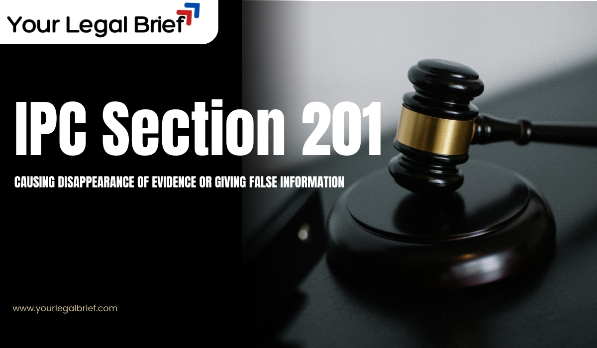 IPC Section 201: Causing Disappearance of Evidence or Giving False Information